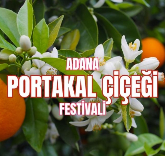 Adana Portakal Çiçeği Festivali 11-13 Nisan